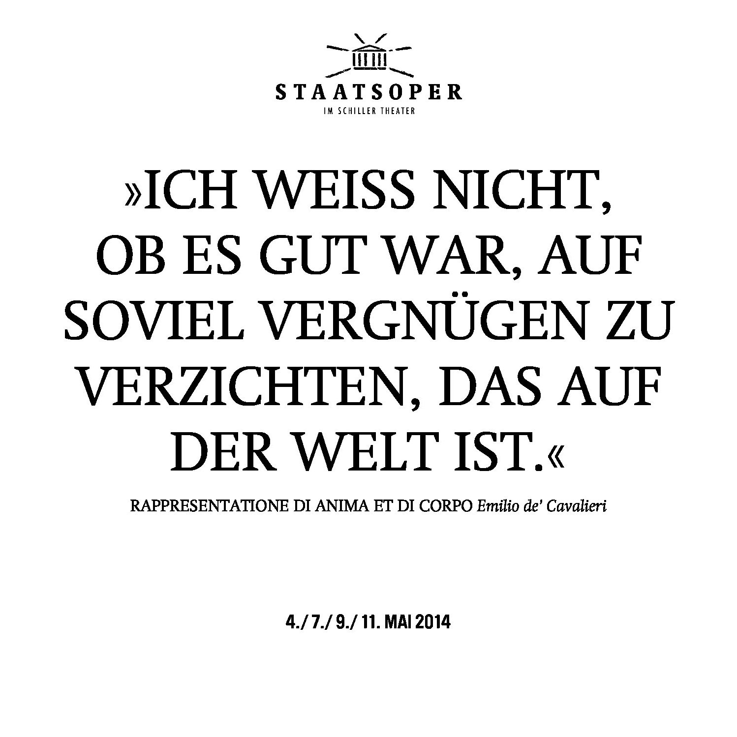 »Ich weiß nicht, ob es gut war, auf soviel Vergnügen zu verzichten, das auf der Welt ist. « Zitat aus Rappresentatione di anima et di corpo von Emilio de' Cavalieri